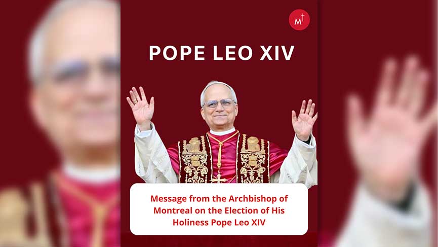 Message from the Archbishop of Montreal on the Election of His Holiness Pope Leo XIV