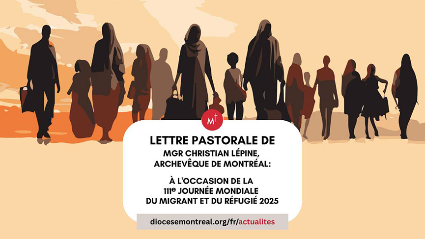 LETTRE PASTORAL DE Mgr Christian Lépine-111e Journée Mondiale du Migrant et du Réfugié 2025