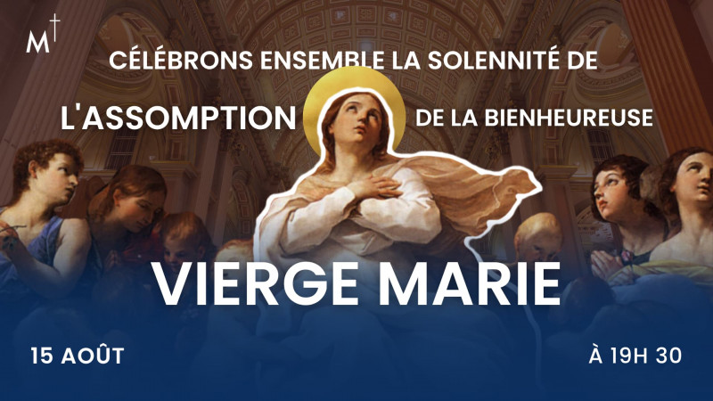 Messe de la Solennité de l’Assomption de la Bienheureuse Vierge Marie